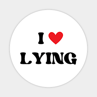 i love lying Magnet